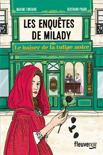 Les enquêtes de Milady. Vol. 1. Le baiser de la Tulipe noire