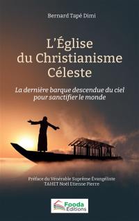 L'Eglise du christianisme céleste : la dernière barque descendue du ciel pour sanctifier le monde