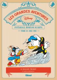 Les grandes aventures : intégrale Romano Scarpa. Vol. 10. Le ballon truqué : et autres histoires : 1963-1964