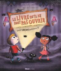 Le livre qu'il ne faut pas ouvrir (sous aucun prétexte !)