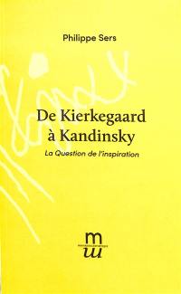 De Kierkegaard à Kandinsky : la question de l'inspiration