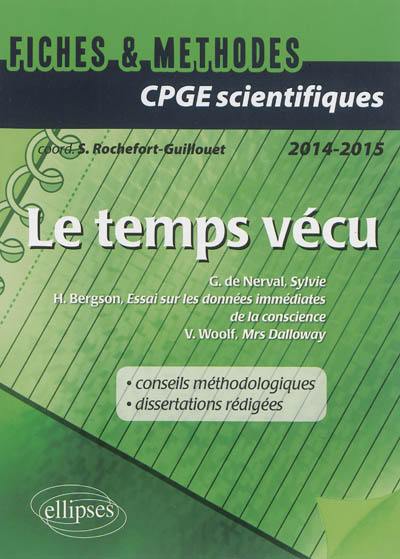 Le temps vécu : Gérard de Nerval, Sylvie ; Henri Bergson, Essai sur les données immédiates de la conscience ; Virginia Woolf, Mrs Dalloway : CPGE scientifiques