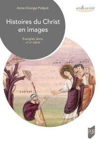 Histoires du Christ en images : Evangiles latins, VIe-XIe siècle