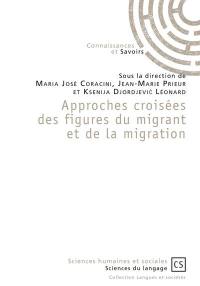 Approches croisées des figures du migrant et de la migration