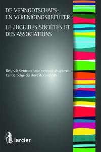 De vennootschaps- en verenigingsrechter. Le juge des sociétés et des associations