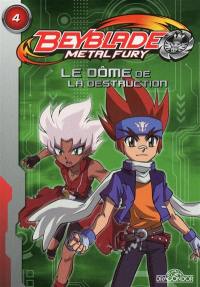 Beyblade metal fury. Vol. 4. Le dôme de la destruction