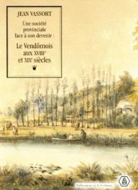 Une société provinciale face à son devenir : le Vendômois aux XVIIIe et XIXe siècles