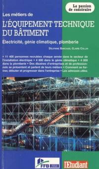 Les métiers de l'équipement technique du bâtiment : électricité, génie climatique, plomberie