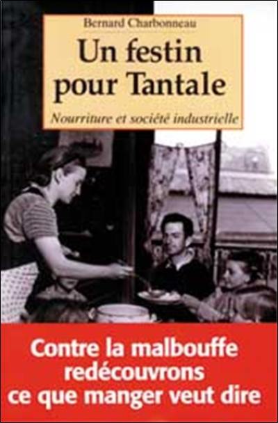 Un festin pour Tantale : nourriture et société industrielle