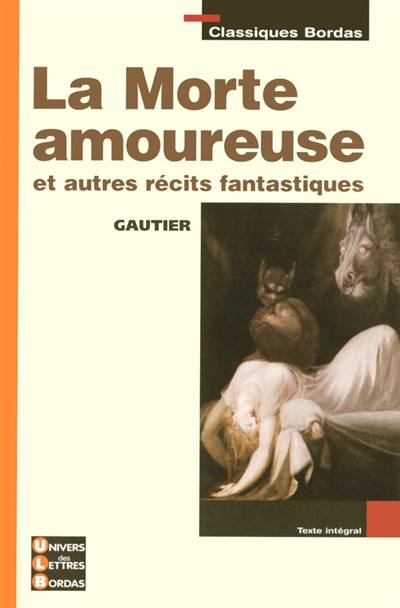 La morte amoureuse : et autres récits fantastiques