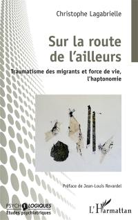 Sur la route de l'ailleurs : traumatisme des migrants et force de vie, l'haptonomie