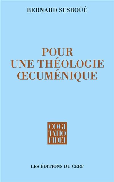 Pour une théologie oecuménique : église et sacrements, eucharistie et ministères, la Vierge Marie