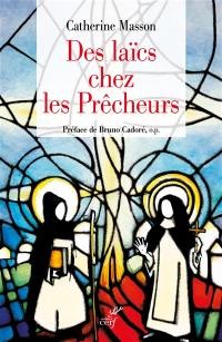 Des laïcs chez les prêcheurs : de l'ordre de la pénitence aux fraternités laïques, une histoire du tiers-ordre dominicain