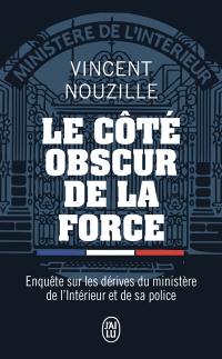 Le côté obscur de la force : enquête sur les dérives du ministère de l'Intérieur et de sa police