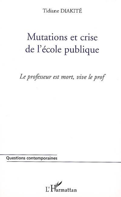 Mutations et crise de l'école publique : le professeur est mort, vive le prof