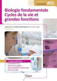 Biologie fondamentale, cycles de la vie et grandes fonctions : unités d'enseignement 2.1 et 2.2 : semestre 1