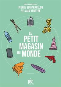 Le petit magasin du monde : la mondialisation par les objets du XVIIIe siècle à nos jours