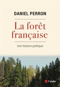 La forêt française : une histoire politique