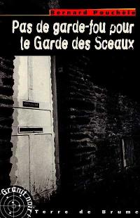 Les enquêtes de l'adjudant Belloc. Vol. 2. Pas de garde-fou pour le garde des Sceaux