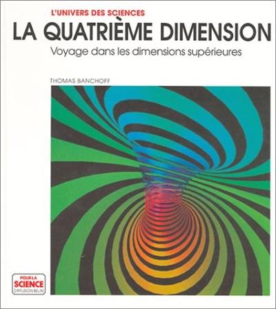 La quatrième dimention : voyage dans les dimensions supérieures