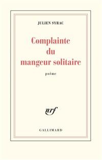 Complainte du mangeur solitaire : poème