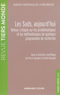 Revue Tiers monde, hors série, n° 2016. Les Suds, aujourd'hui : retour critique sur les problématiques et les méthodologies de quelques programmes de recherche