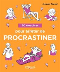 50 exercices pour arrêter de procrastiner