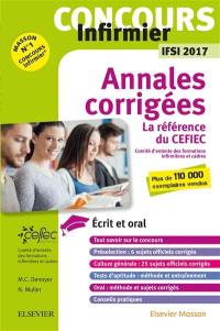 Concours infirmier IFSI 2017 : annales corrigées : écrit et oral, la référence du CEFIEC