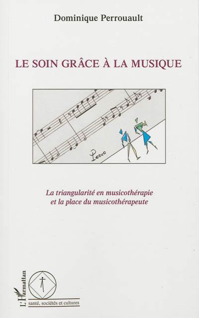 Le soin grâce à la musique : la triangularité en musicothérapie et la place du musicothérapeute