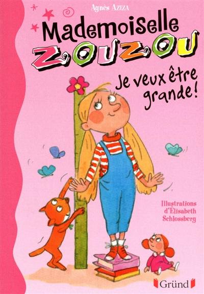 Mademoiselle Zouzou. Vol. 4. Je veux être grande !