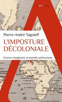 L'imposture décoloniale : science imaginaire et pseudo-antiracisme