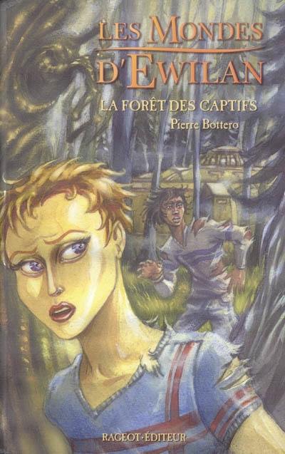 Les mondes d'Ewilan. Vol. 1. La forêt des captifs