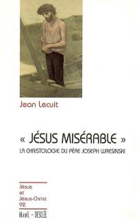 Jésus misérable : introduction à la christologie du père Joseph Wresinski