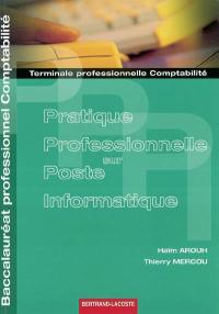 Pratique professionnelle sur poste informatique, baccalauréat professionnel comptabilité, terminale professionnelle comptabilité : travaux professionnels de synthèse