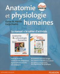 Anatomie et physiologie humaines : le manuel + le cahier d'activités