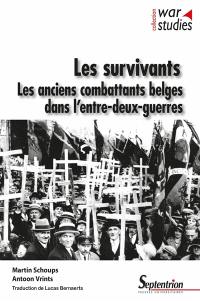 Les survivants : les anciens combattants belges dans l'entre-deux-guerres