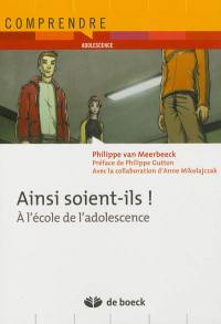 Ainsi soient-ils ! : à l'école de l'adolescence