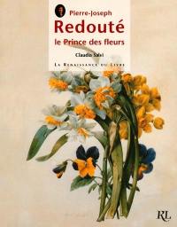 Redouté, le prince des fleurs