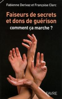 Faiseurs de secrets et dons de guérison : comment ça marche ?