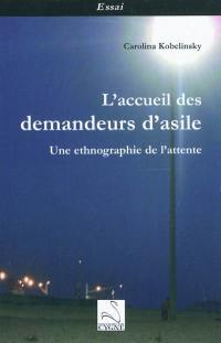 L'accueil des demandeurs d'asile : une ethnographie de l'attente