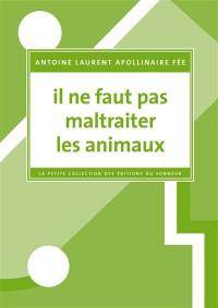 Il ne faut pas maltraiter les animaux