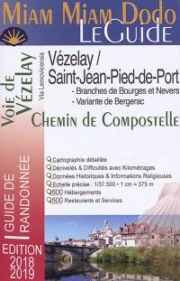 Miam miam dodo, le guide : voie de Vézelay : branche nord par Bourges, branche sud par Nevers, tronçon commun de Gargilesse à Saint-Jean-Pied-de-Port, variante Périgueux-Bergerac