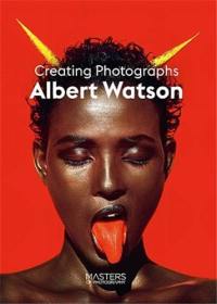 Albert Watson Creating Photographs