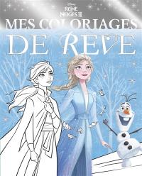 La reine des neiges II : mes coloriages de rêve