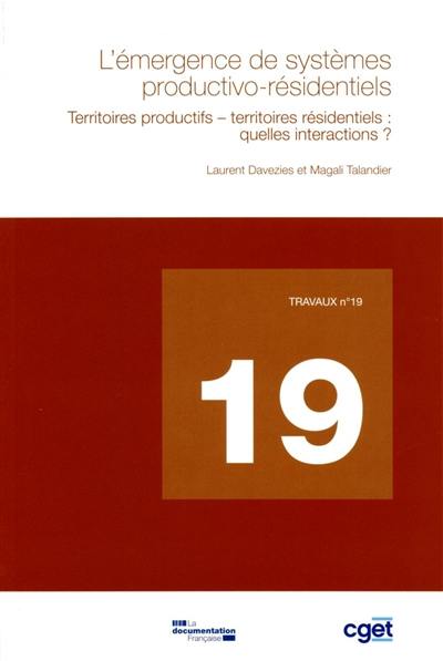 L'émergence de systèmes productivo-résidentiels : territoires productifs, territoires résidentiels : quelles interactions ?