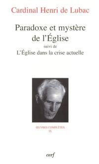 Oeuvres complètes. Vol. 9. Paradoxe et mystère de l'Eglise. L'Eglise dans la crise actuelle