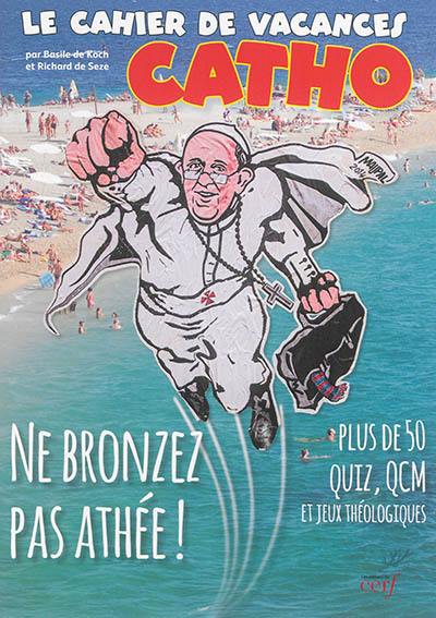 Le cahier de vacances catho : plus de 50 quiz, QCM et jeux théologiques