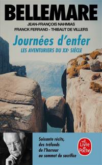 Les aventuriers du XXe siècle. Vol. 3. Journées d'enfer : soixante récits des tréfonds de l'horreur au sommet du sacrifice