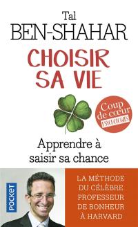 Choisir sa vie : apprendre à saisir sa chance