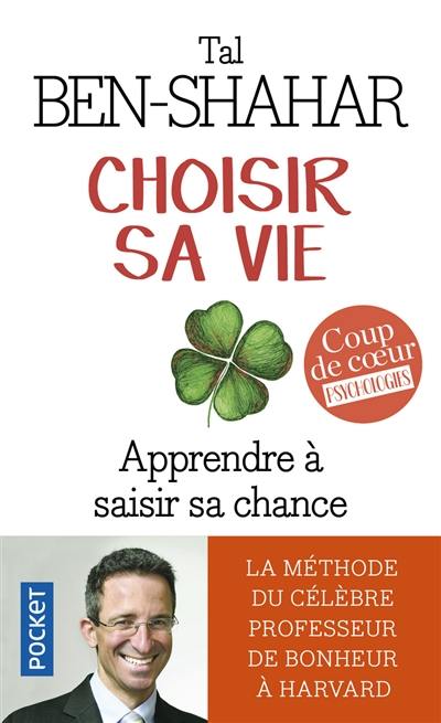 Choisir sa vie : apprendre à saisir sa chance